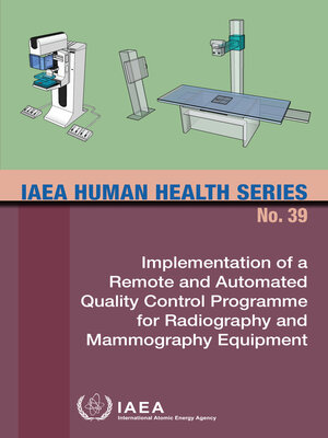 cover image of Implementation of a Remote and Automated Quality Control Programme for Radiography and Mammography Equipment